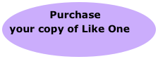 Purchase your copy of Like One